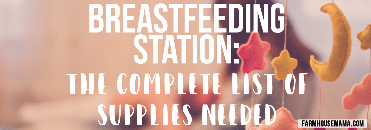 breastfeeding station the complete list of supplies needed