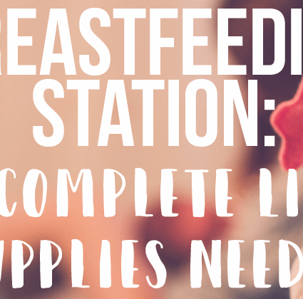 Breastfeeding Station: The Complete List of Supplies Needed