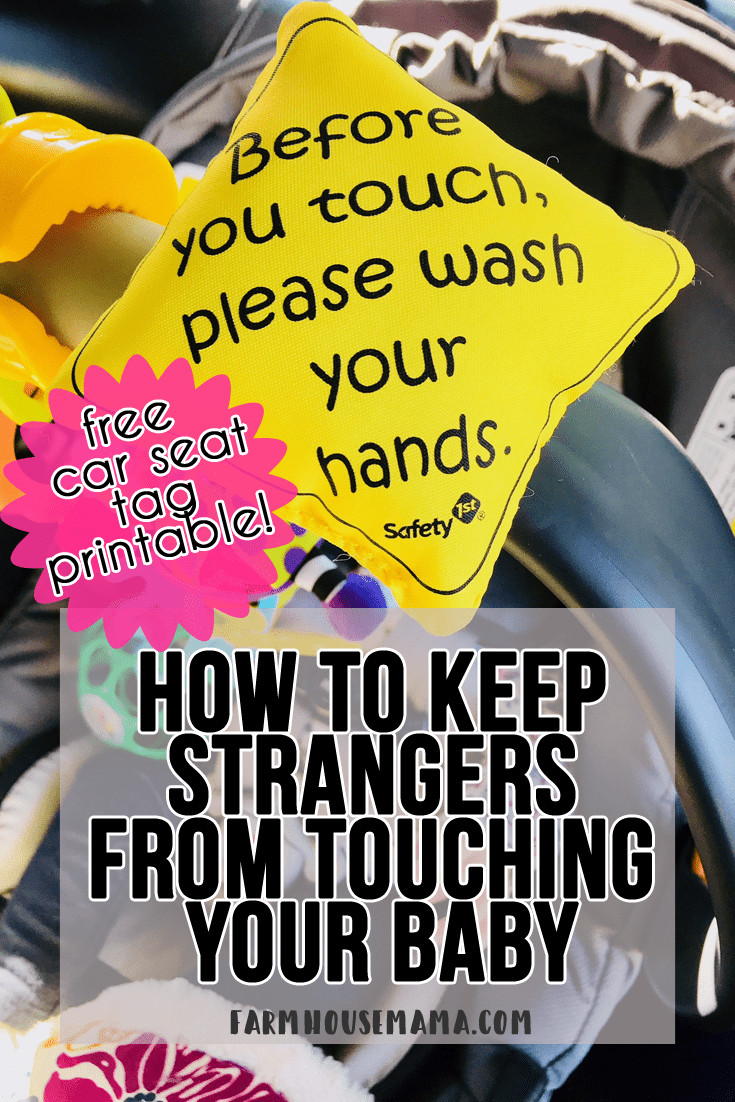 5 tips to keep strangers from touching your baby! Free car seat tag printable!! #donttouch #newbornrules #strangerstouchingbaby