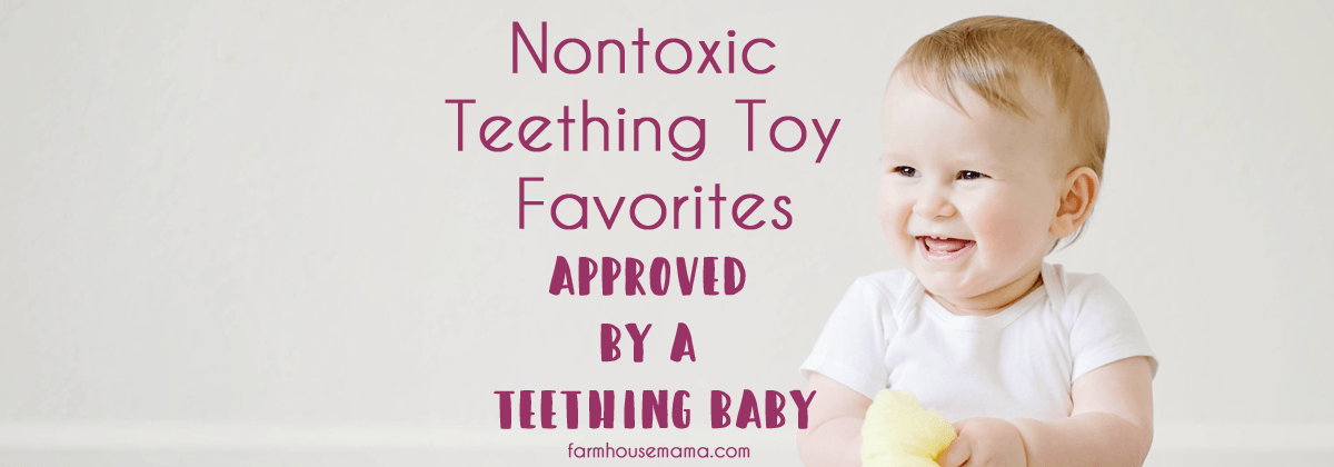 nontoxic teething toys approved by a teething baby!